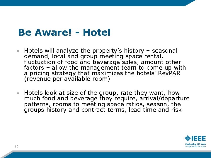 Be Aware! - Hotels will analyze the property’s history – seasonal demand, local and