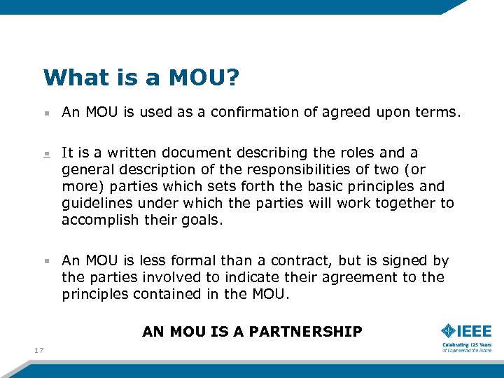 What is a MOU? An MOU is used as a confirmation of agreed upon