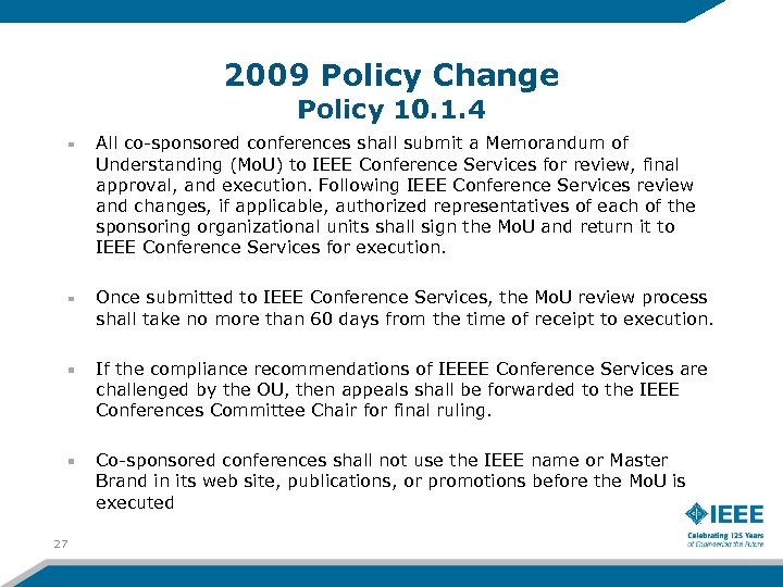 2009 Policy Change Policy 10. 1. 4 All co-sponsored conferences shall submit a Memorandum