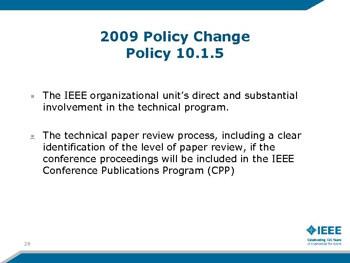 2009 Policy Change Policy 10. 1. 5 The IEEE organizational unit’s direct and substantial