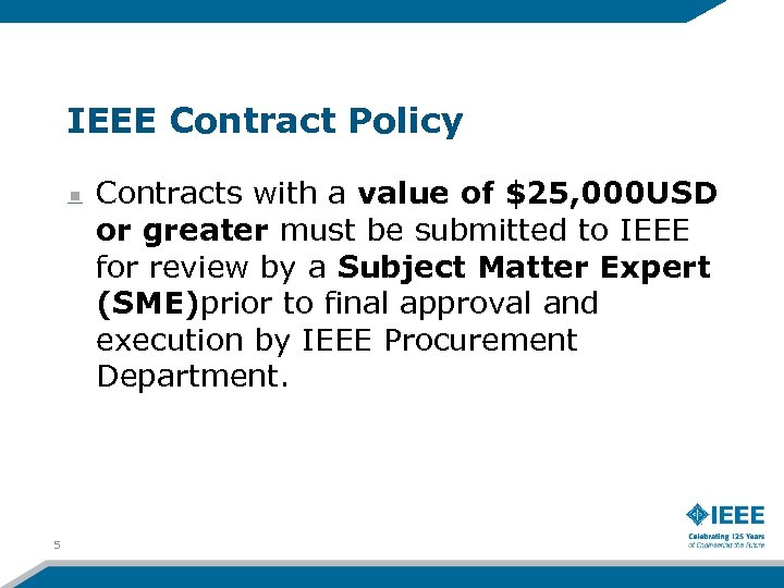 IEEE Contract Policy Contracts with a value of $25, 000 USD or greater must
