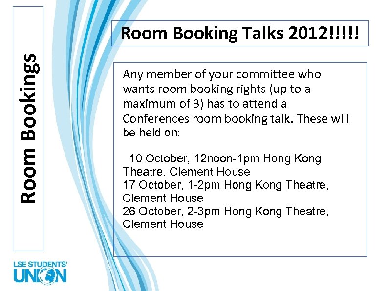 Room Bookings Room Booking Talks 2012!!!!! Any member of your committee who wants room