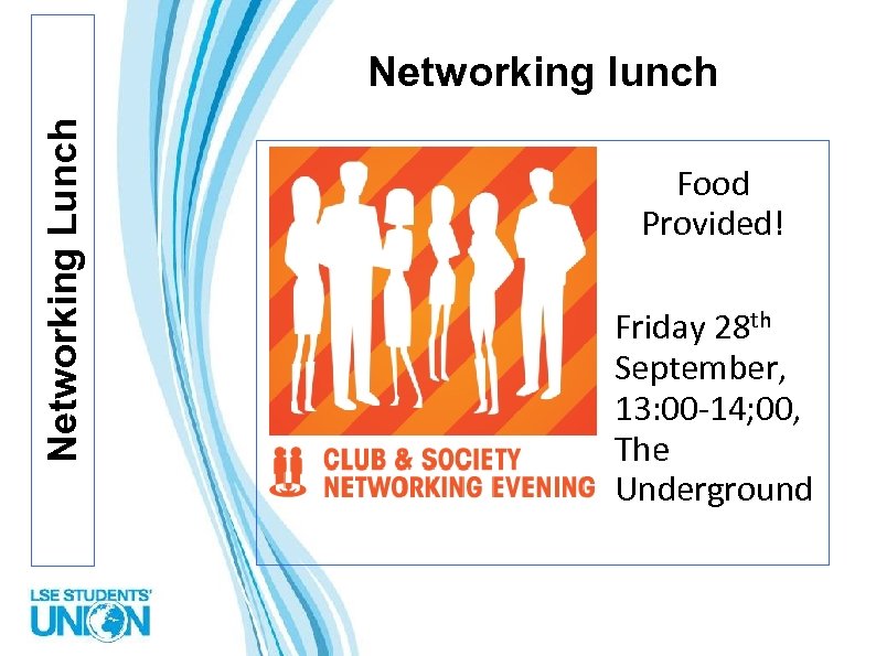 Networking Lunch Networking lunch Food Provided! Friday 28 th September, 13: 00 -14; 00,