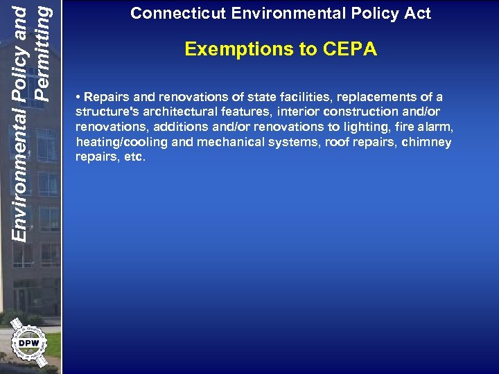 Environmental Policy and Permitting Connecticut Environmental Policy Act Exemptions to CEPA • Repairs and
