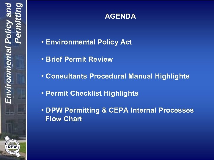 Environmental Policy and Permitting AGENDA • Environmental Policy Act • Brief Permit Review •