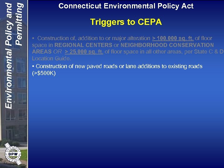 Environmental Policy and Permitting Connecticut Environmental Policy Act Triggers to CEPA • Construction of,