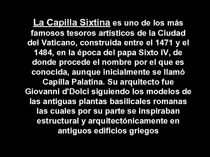 La Capilla Sixtina es uno de los más famosos tesoros artísticos de la Ciudad