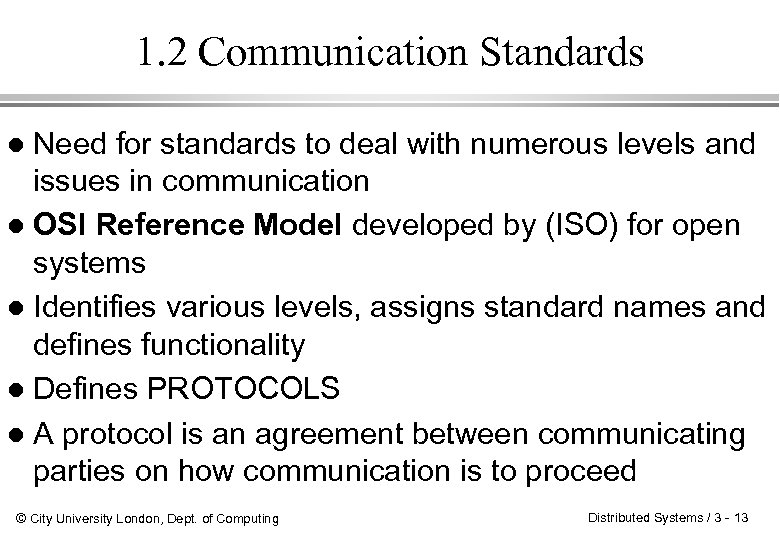 1. 2 Communication Standards Need for standards to deal with numerous levels and issues