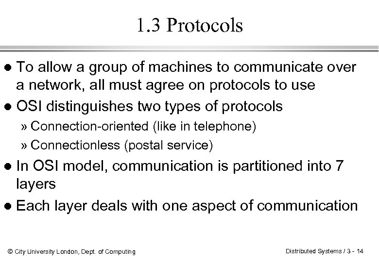 1. 3 Protocols To allow a group of machines to communicate over a network,