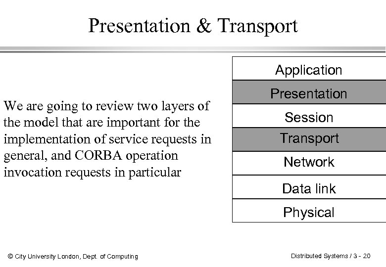 Presentation & Transport Application We are going to review two layers of the model