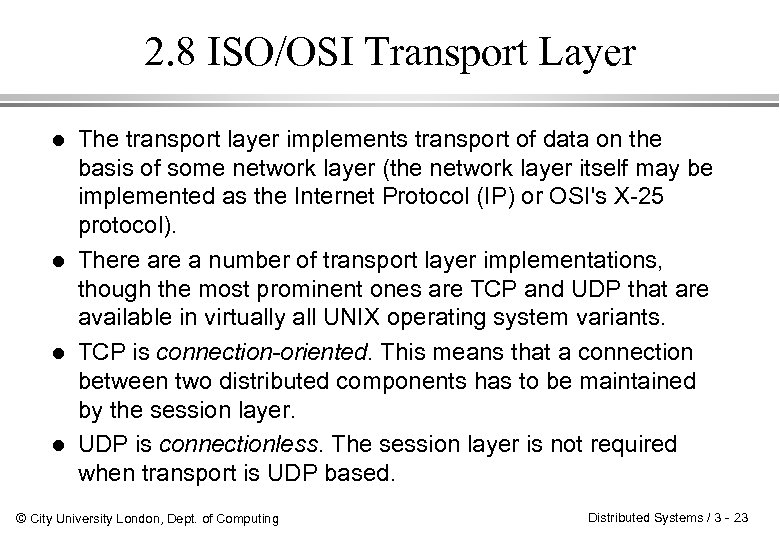 2. 8 ISO/OSI Transport Layer l l The transport layer implements transport of data