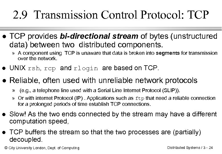 2. 9 Transmission Control Protocol: TCP l TCP provides bi-directional stream of bytes (unstructured