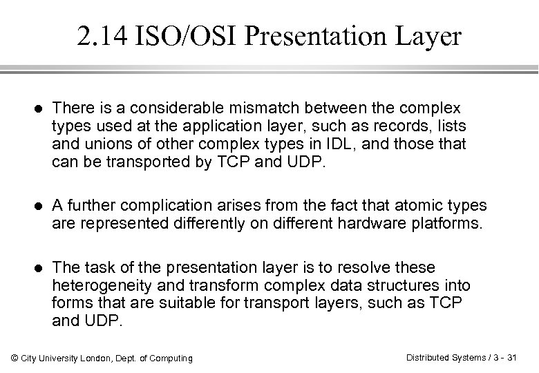 2. 14 ISO/OSI Presentation Layer l There is a considerable mismatch between the complex