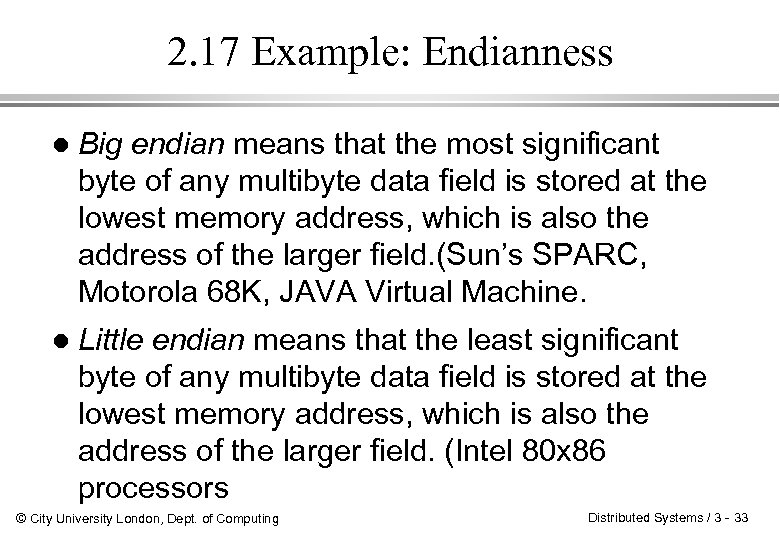 2. 17 Example: Endianness l Big endian means that the most significant byte of