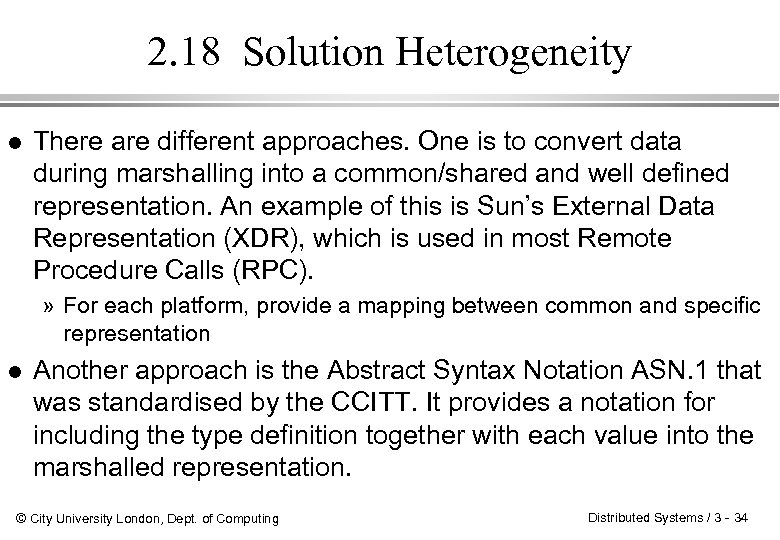 2. 18 Solution Heterogeneity l There are different approaches. One is to convert data