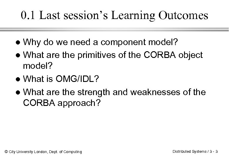 0. 1 Last session’s Learning Outcomes Why do we need a component model? l