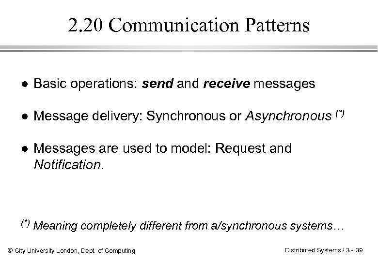 2. 20 Communication Patterns l Basic operations: send and receive messages l Message delivery: