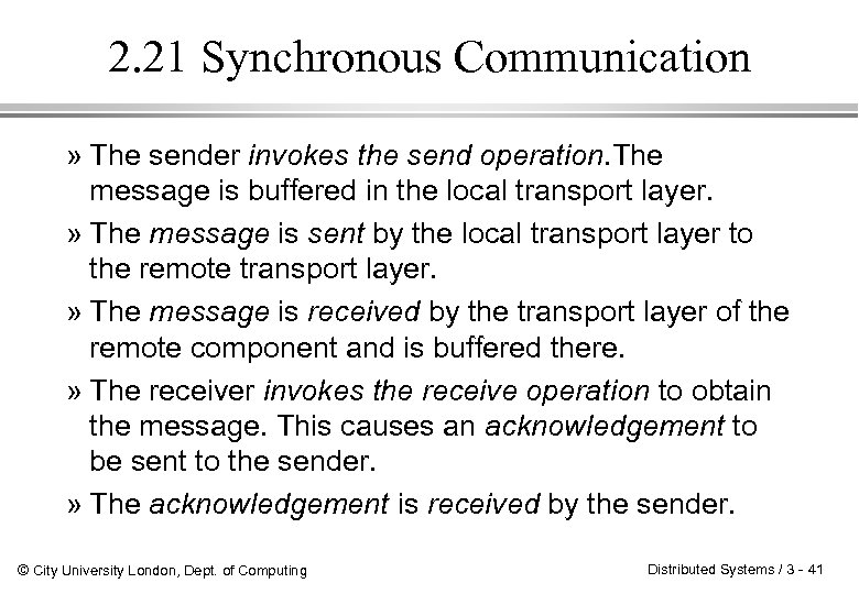 2. 21 Synchronous Communication » The sender invokes the send operation. The message is