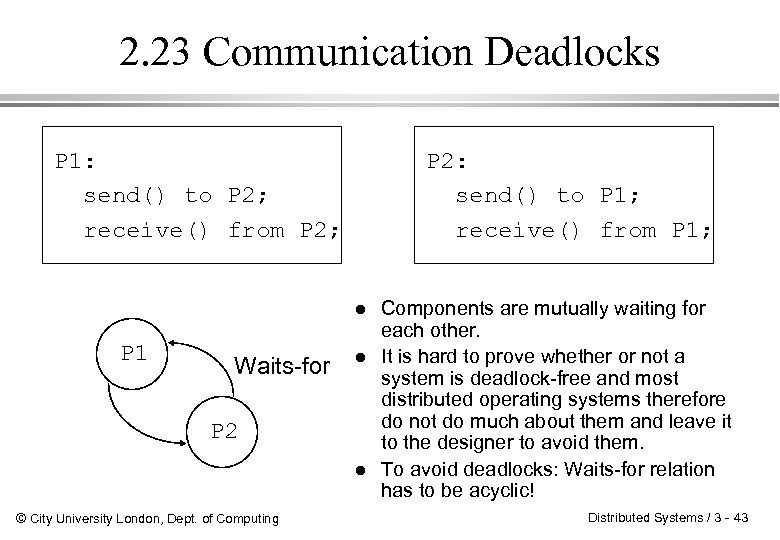 2. 23 Communication Deadlocks P 1: send() to P 2; receive() from P 2;