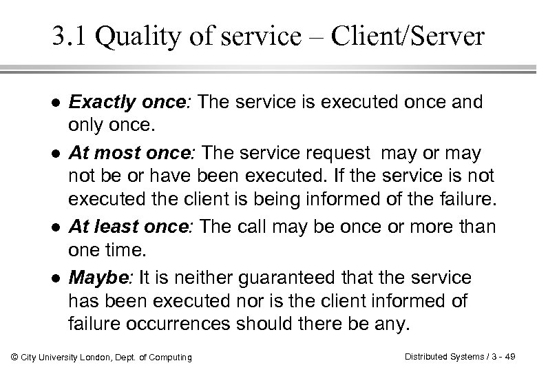 3. 1 Quality of service – Client/Server l l Exactly once: The service is