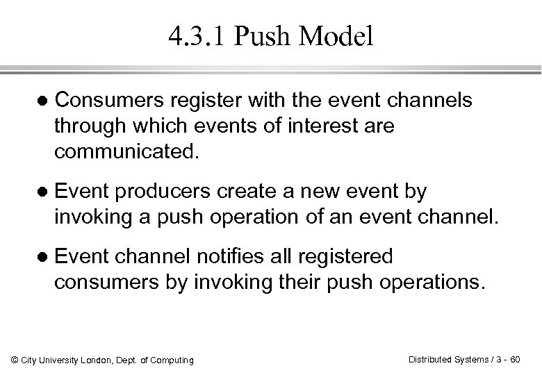 4. 3. 1 Push Model l Consumers register with the event channels through which