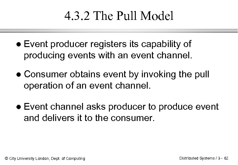 4. 3. 2 The Pull Model l Event producer registers its capability of producing