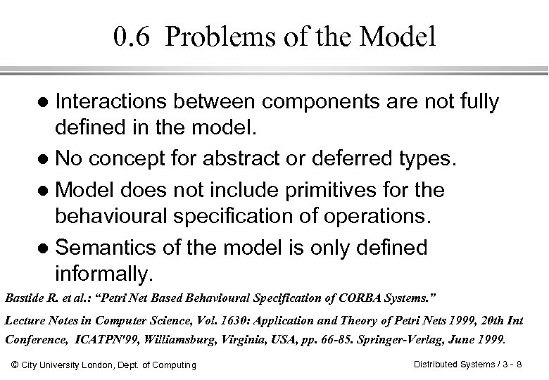 0. 6 Problems of the Model Interactions between components are not fully defined in