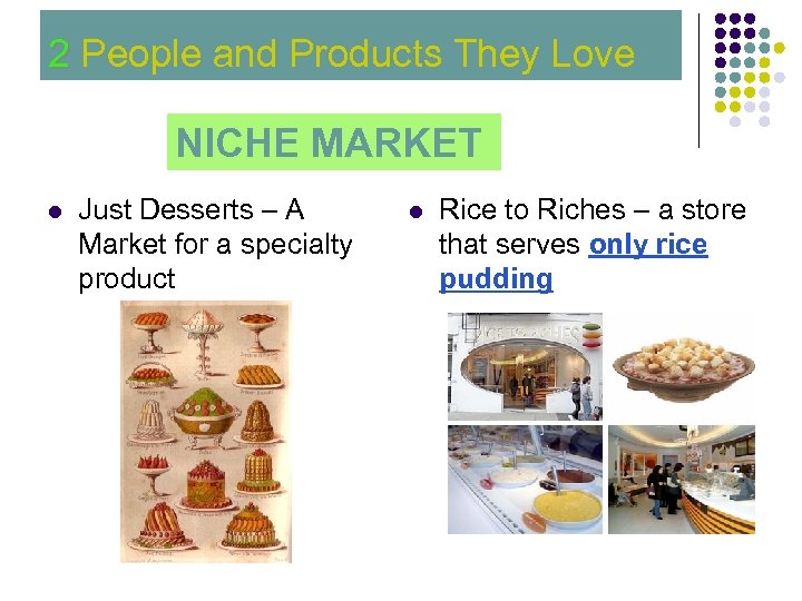 2 People and Products They Love 2 NICHE MARKET l Just Desserts – A