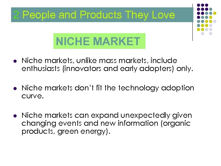 2 People and Products They Love 2 NICHE MARKET l Niche markets, unlike mass