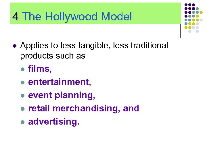 4 The Hollywood Model l Applies to less tangible, less traditional products such as