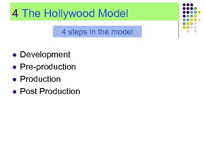 4 The Hollywood Model 4 steps in the model l l Development Pre-production Post