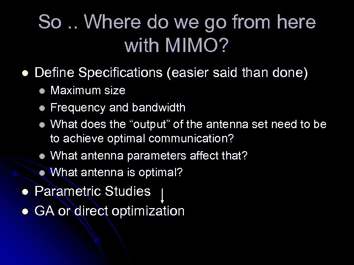 So. . Where do we go from here with MIMO? l Define Specifications (easier