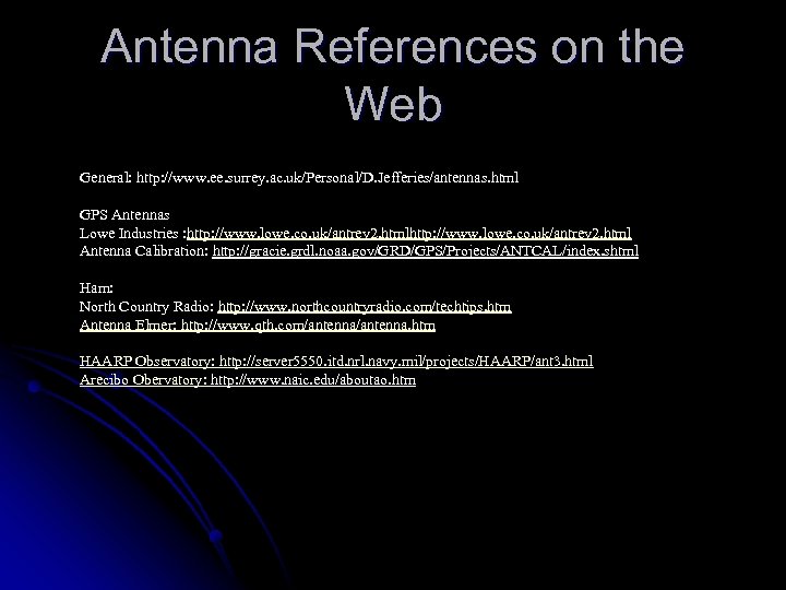 Antenna References on the Web General: http: //www. ee. surrey. ac. uk/Personal/D. Jefferies/antennas. html