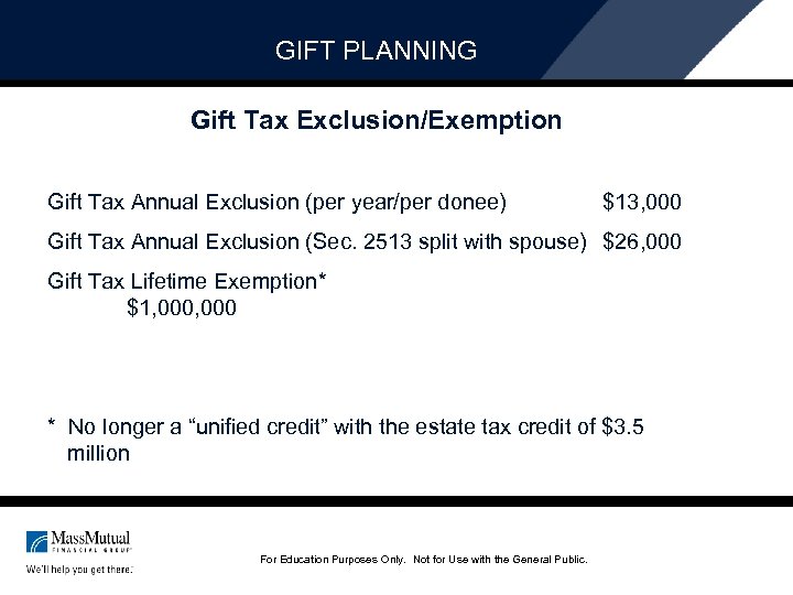 GIFT PLANNING Gift Tax Exclusion/Exemption Gift Tax Annual Exclusion (per year/per donee) $13, 000