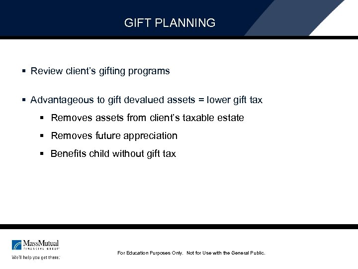 GIFT PLANNING § Review client’s gifting programs § Advantageous to gift devalued assets =