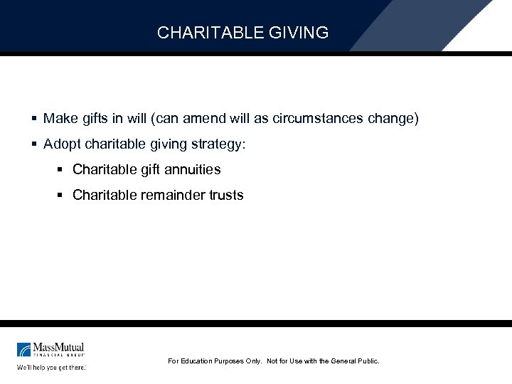 CHARITABLE GIVING § Make gifts in will (can amend will as circumstances change) §