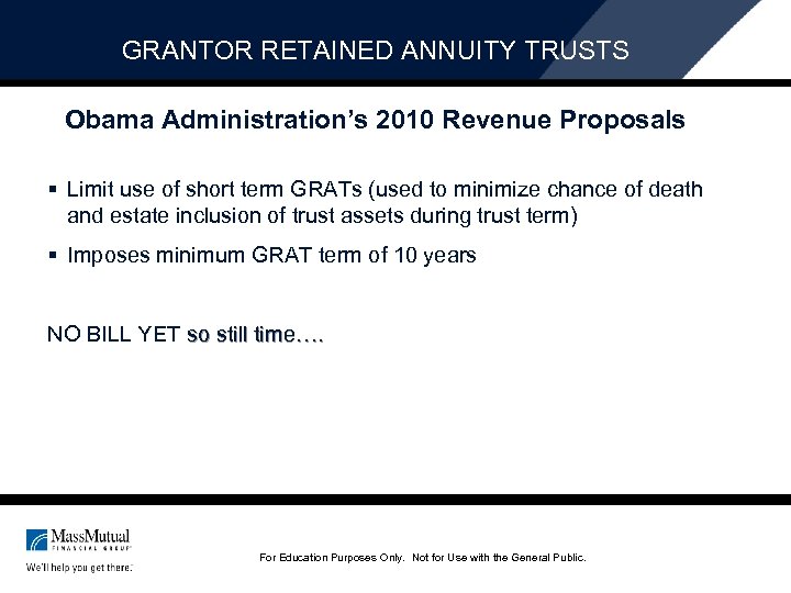 GRANTOR RETAINED ANNUITY TRUSTS Obama Administration’s 2010 Revenue Proposals § Limit use of short