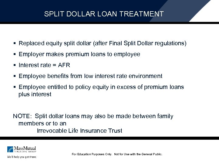 SPLIT DOLLAR LOAN TREATMENT § Replaced equity split dollar (after Final Split Dollar regulations)