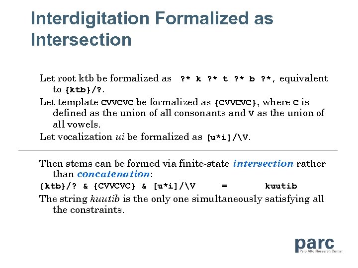 Interdigitation Formalized as Intersection Let root ktb be formalized as ? * k ?