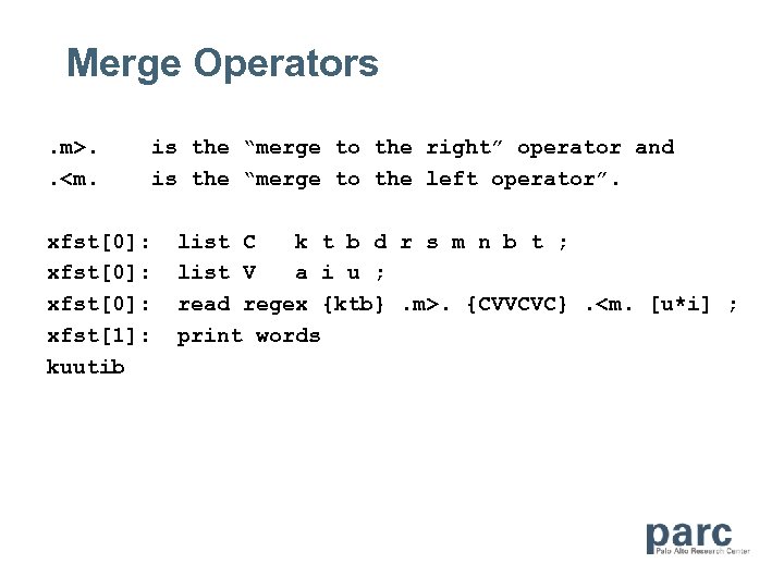Merge Operators. m>. . <m. is the “merge to the right” operator and is