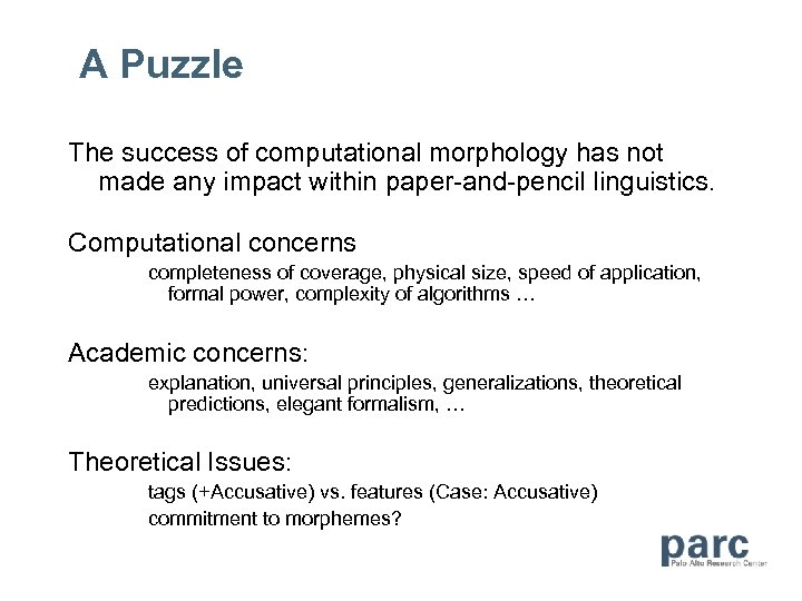 A Puzzle The success of computational morphology has not made any impact within paper-and-pencil