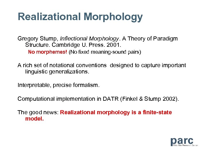 Realizational Morphology Gregory Stump, Inflectional Morphology. A Theory of Paradigm Structure. Cambridge U. Press.