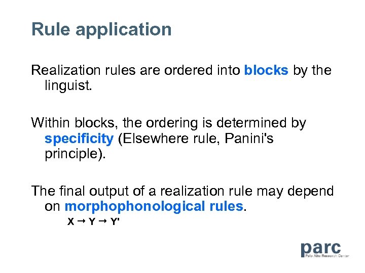 Rule application Realization rules are ordered into blocks by the linguist. Within blocks, the