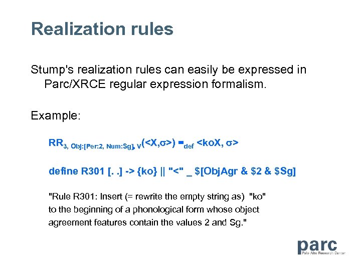 Realization rules Stump's realization rules can easily be expressed in Parc/XRCE regular expression formalism.