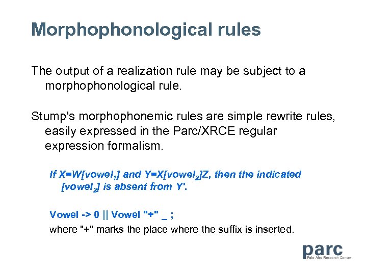 Morphophonological rules The output of a realization rule may be subject to a morphophonological