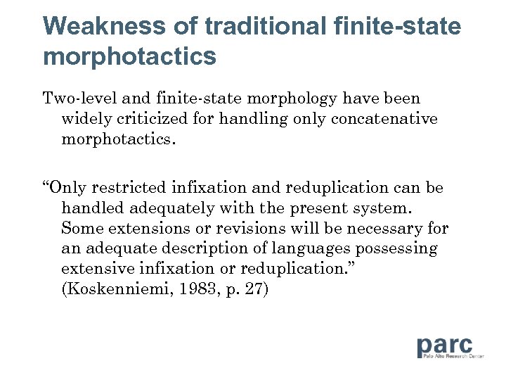 Weakness of traditional finite-state morphotactics Two-level and finite-state morphology have been widely criticized for