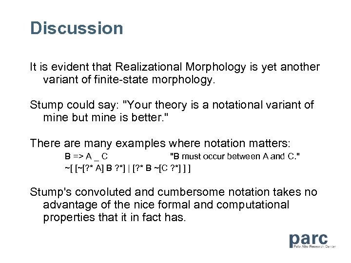 Discussion It is evident that Realizational Morphology is yet another variant of finite-state morphology.