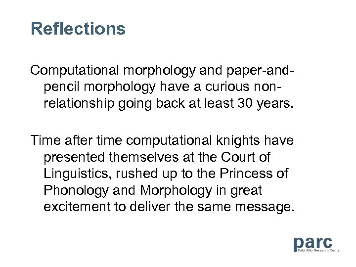 Reflections Computational morphology and paper-andpencil morphology have a curious nonrelationship going back at least