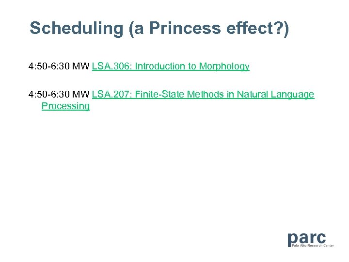 Scheduling (a Princess effect? ) 4: 50 -6: 30 MW LSA. 306: Introduction to