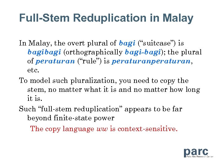 Full-Stem Reduplication in Malay In Malay, the overt plural of bagi (“suitcase”) is bagi